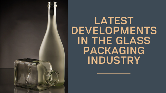 Blog banner for article on latest developments in the glass packaging industry